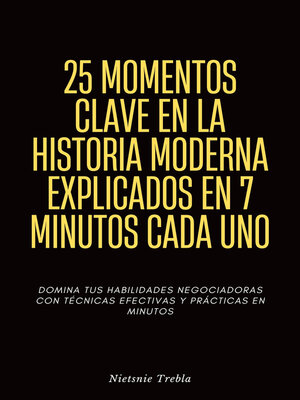 cover image of 25 Momentos Clave en la Historia Moderna Explicados en 7 Minutos Cada Uno